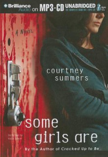 Some Girls Are - Courtney Summers, Katie Schorr