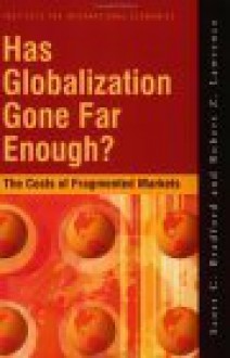 Has Globalization Gone Far Enough? - Robert Lawrence, Robert Z. Lawrence