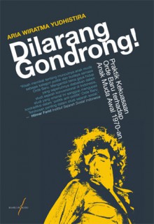 Dilarang Gondrong! Praktik Kekuasaan Orde Baru terhadap Anak Muda Awal 1970-an - Aria Wiratma Yudhistira,Andi Achdian