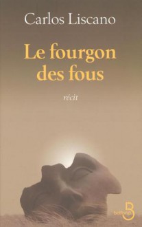 Le fourgon des fous - Carlos Liscano, Jean-Marie Saint-Lu