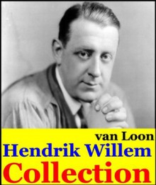 Hendrik Willem van Loon, Collection (The Story of Mankind , Ancient Man, The Beginning of Civilizations, The Rise of the Dutch Kingdom) - Hendrik Willem van Loon