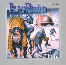 Perry Rhodan, Silber Edition, Audio-CDs, Tl.10 : Thora, 13 Audio-CDs - Clark Darlton, K.H. Scheer, Kurt Brand, Kurt Mahr, William Voltz, Josef Tratnik