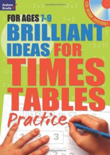 Brilliant Ideas for Times Tables Practice. 7-9 - Molly Potter