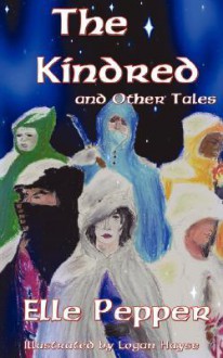 The Kindred and Other Tales - Elle Pepper