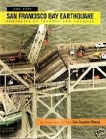 The 1989 San Francisco Bay Earthquake: Portraits of Tragedy and Courage - Los Angeles Times, S C B Distributors