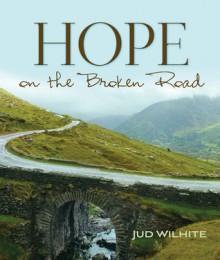 Hope on the Broken Road - Jud Wilhite