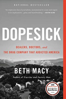 Dopesick: Dealers, Doctors, and the Drug Company that Addicted America - Beth Macy