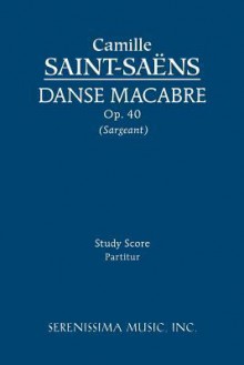 Danse Macabre, Op. 40 - Study Score - Camille Saint-Sa Ns, Richard W. Sargeant