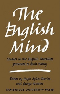 The English Mind: Studies in the English Moralists Presented to Basil Willey - Hugh Sykes Davies, George Watson