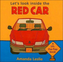 Let's Look Inside the Red Car (Leslie, Amanda. Lift-the-Flap Book.) - Amanda Leslie