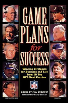 Game Plans for Success: Winning Strategies for Business and Life from 10 Top NFL Head Coaches - Barry Sheehy, Barry Shehy, Barry Sheehy