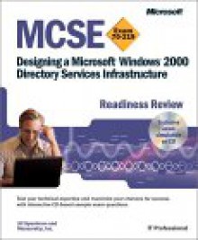 MCSE Designing a Microsoft Windows 2000 Directory Services Infrastructure Readiness Review; Exam 70-219 - Jill Spealman