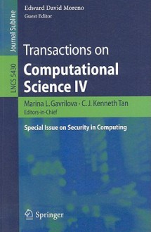 Transactions on Computational Science IV: Special Issue on Security in Computing - Edward David Moreno, Marina Gavrilova, C.J. Kenneth Tan