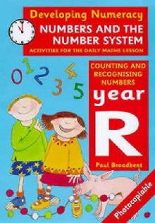 Numbers and Number System Year R (Developing Numeracy) - Paul Broadbent