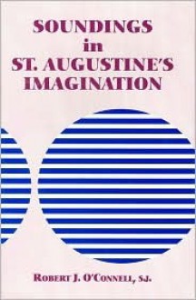 Soundings in St. Augustine's Imagination Soundings in St. Augustine's Imagination - Robert J. O'Connell