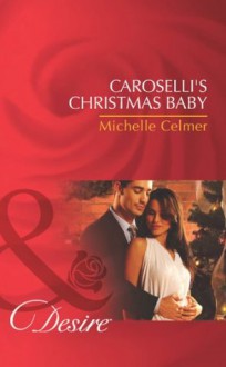 Caroselli's Christmas Baby (Mills & Boon Desire) (The Caroselli Inheritance - Book 1) - Michelle Celmer