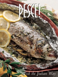 Pesce!: Seafood the Italian Way - Sara Vignozzi, Carla Bardi, Rosalba Gioffe