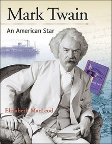 Mark Twain: An American Star - Elizabeth MacLeod