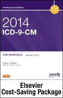 2014 ICD-9-CM for Hospitals, Volumes 1, 2 & 3 Professional Edition, 2014 ICD-10-CM Draft Standard Edition, 2013 HCPCS Professional Edition and CPT 2013 Professional Edition Package - Carol J. Buck