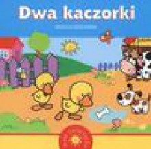 Dwa Kaczorki Małe zwierzątka - Urszula Kozłowska