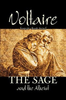 The Sage and the Atheist - Voltaire, Fran Ois-Marie Arouet