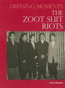 The Zoot Suit Riots - Kevin Hillstrom