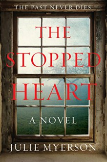 The Stopped Heart: A Novel - Julie Myerson