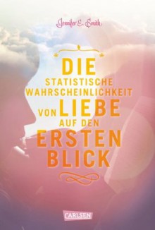 Die statistische Wahrscheinlichkeit von Liebe auf den ersten Blick (German Edition) - Jennifer E. Smith, Ingo Herzke