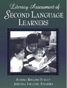 Literacy Assessment of Second Language Learners - Sandra Rollins Hurley, Josefina Villamil Tinajero