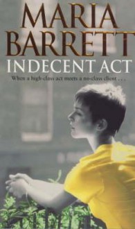 An Indecent Act - Maria Barrett