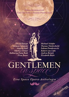 Gentlemen in Space - Michael Schäfer, Ingrid Pointecker, Melanie Schneider, Andrea Bienek, Fabian Dombrowski, Robert von Cube, Katharina Fiona Bode, David Knospe, Angela Stoll, Eliza Bauer, Thomas Waldschicht, Elisabeth Hopfer, Grit Richter