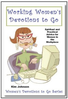 Working Women's Devotions to Go - Kim Johnson