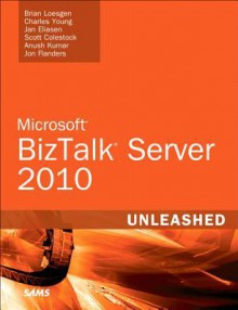 BizTalk Server 2009 R2 - Brian Loesgen, Charles Young, Jon Flanders, Jan Eliasen, Tom Canter, Scott Colestock, Anush Kumar