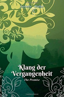 Klang der Vergangenheit: The Promise - Isabelle Wallat