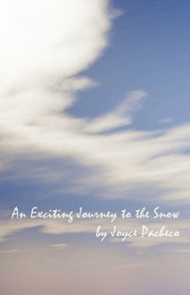 An Exciting Journey to the Snow - Joyce Pacheco, Rachel Kelly