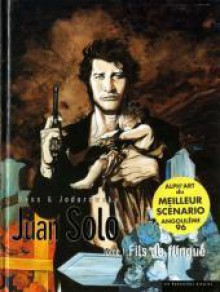 Juan Solo, tome 1 : Fils de flingue - Alejandro Jodorowsky