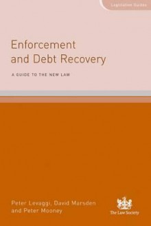 Enforcement and Debt Recovery: A Guide to the New Law - Peter Levaggi, Peter Mooney, David Marsden