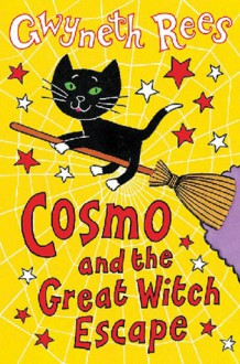 Cosmo and the Great Witch Escape - Gwyneth Rees