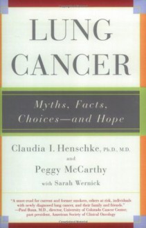 Lung Cancer: Myths, Facts, Choices--and Hope - Claudia I. Henschke, Sarah Wernick