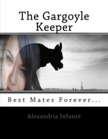 The Gargoyle Keeper: Best Mates Forever (Teaching Between Midnight & Dawn) (Volume 6) - Alexandria Infante