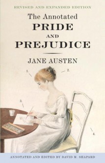 The Annotated Pride and Prejudice: A Revised and Expanded Edition - Jane Austen,David M. Shapard