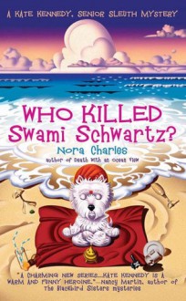 Who Killed Swami Schwartz? - Nora Charles