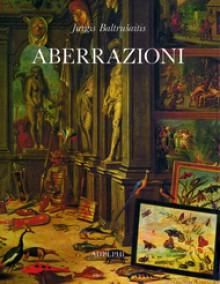 Aberrazioni. Saggio sulla leggenda delle forme - Jurgis Baltrušaitis, Anna Bassan Levi