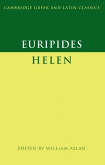Euripides: 'Helen' (Cambridge Greek and Latin Classics) - Euripides, William Allan