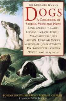 The Mammoth Book of Dogs: A Collection of Stories, Verse and Prose - Frank Jackson