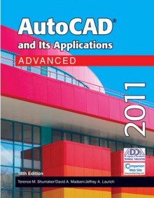 AutoCAD and Its Applications Advanced 2011 - Terence M. Shumaker, David A. Madsen, Jeffrey A. Laurich