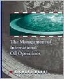 The Management Of International Oil Operations - Richard Barry