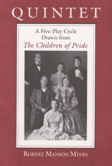 Quintet: A Five-Play Cycle Drawn from *The Children of Pride* - Robert Myers, Robert Manson Meyers