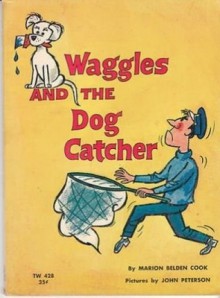 Waggles and the Dog Catcher - Marion Belden Cook, John Peterson