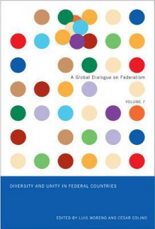 Diversity and Unity in Federal Countries - Luis Moreno, C Sar Colino